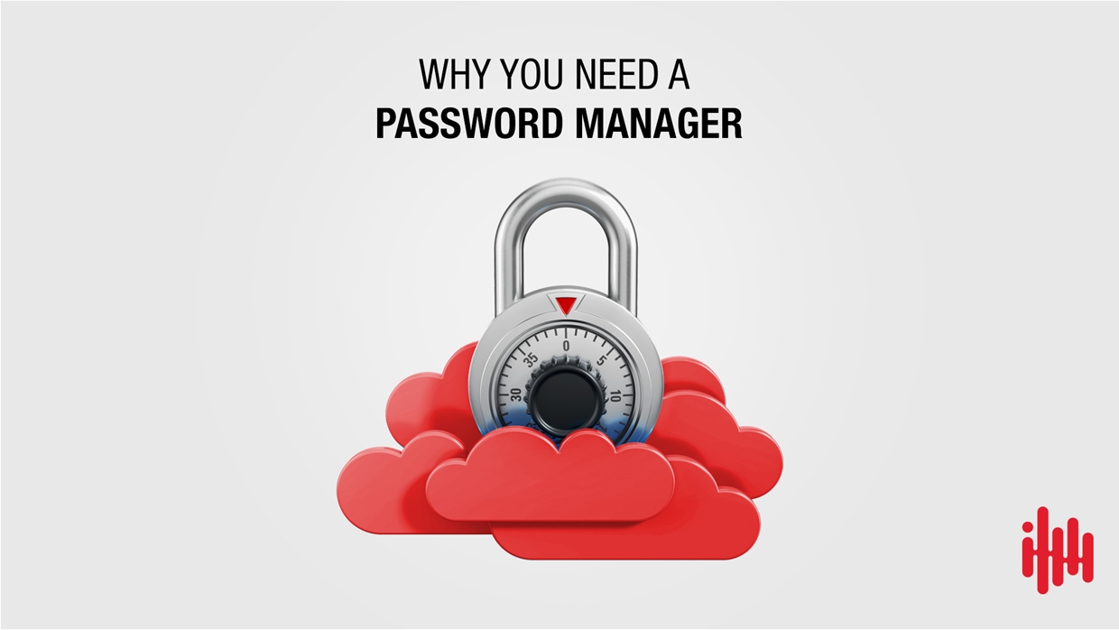 Why you need to use a password manager