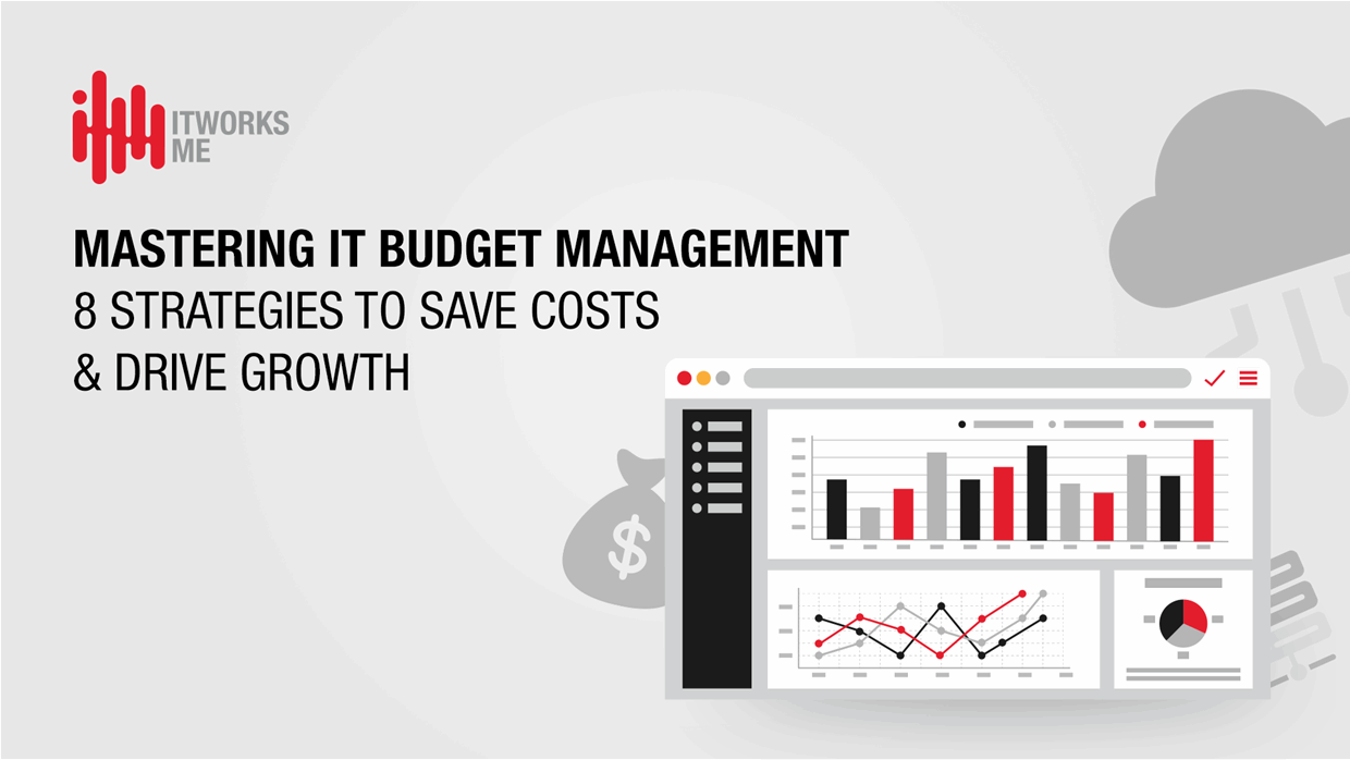 Managing IT Budgets Effectively: Cost-Saving Strategies