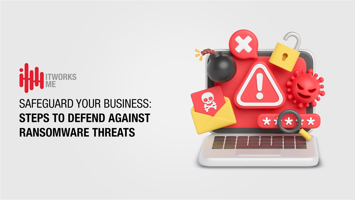 Safeguard Your Business: Steps to Defend Against Ransomware Threats