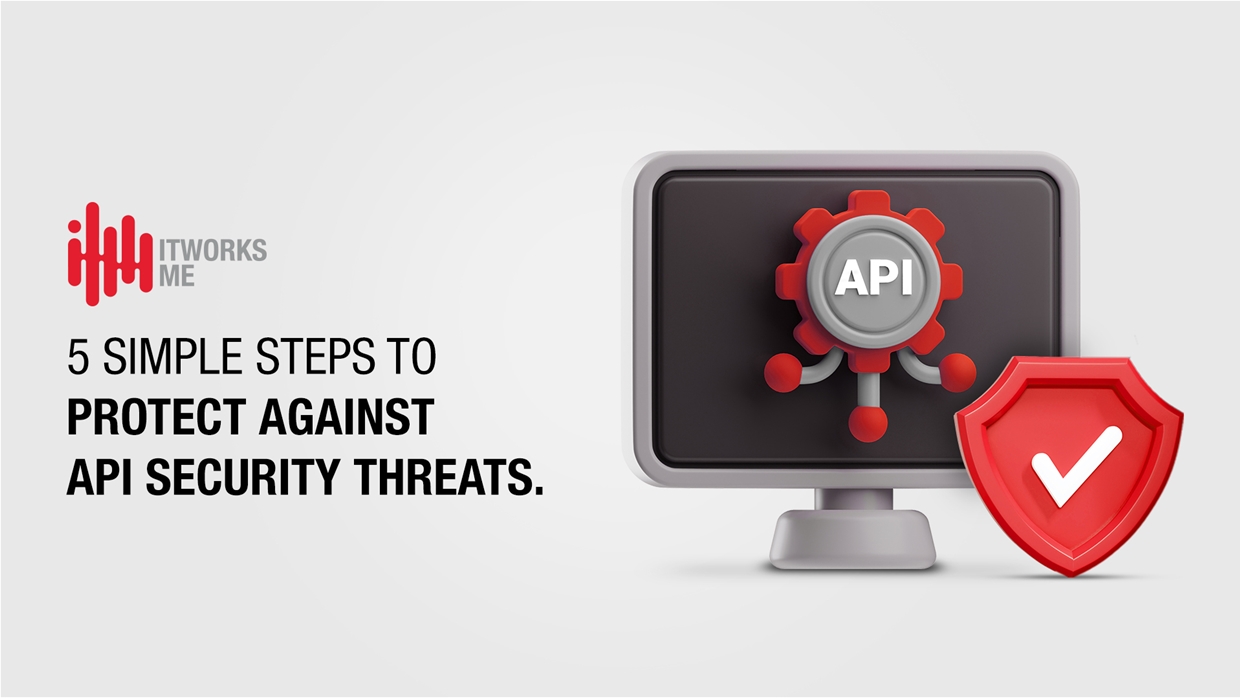 Five Simple Steps to Secure Your APIs and Protect Your Business