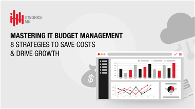 Managing IT Budgets Effectively: Cost-Saving Strategies